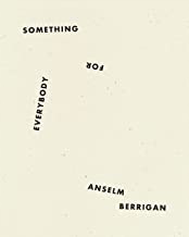 Something for Everybody Anselm Berrigan