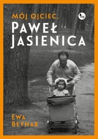 Mój ojciec Paweł Jasienica Ewa Beynar Czeczott