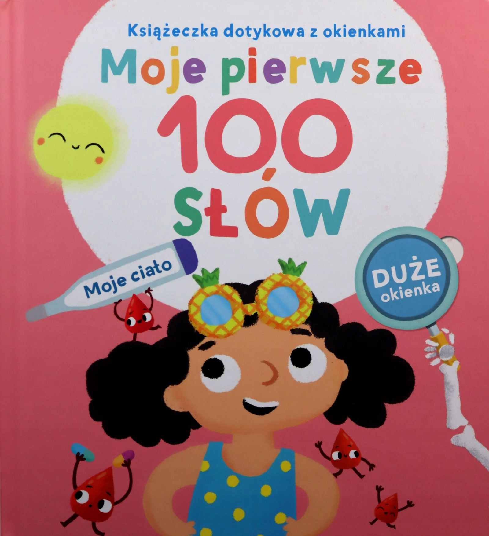 MOJE PIERWSZE 100 SŁÓW. CIAŁO [KSIĄŻKA]