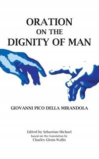 

Oration On The Dignity Of Man Della..