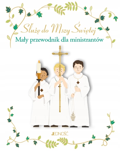 

Służę do Mszy Świętej. Mały przewodnik dla ministr