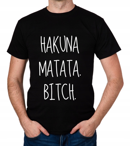 

koszulka Hakuna Matata Bitch prezent