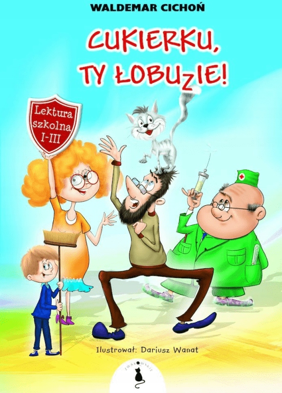 

Cukierku, Ty Łobuzie! Waldemar Cichoń