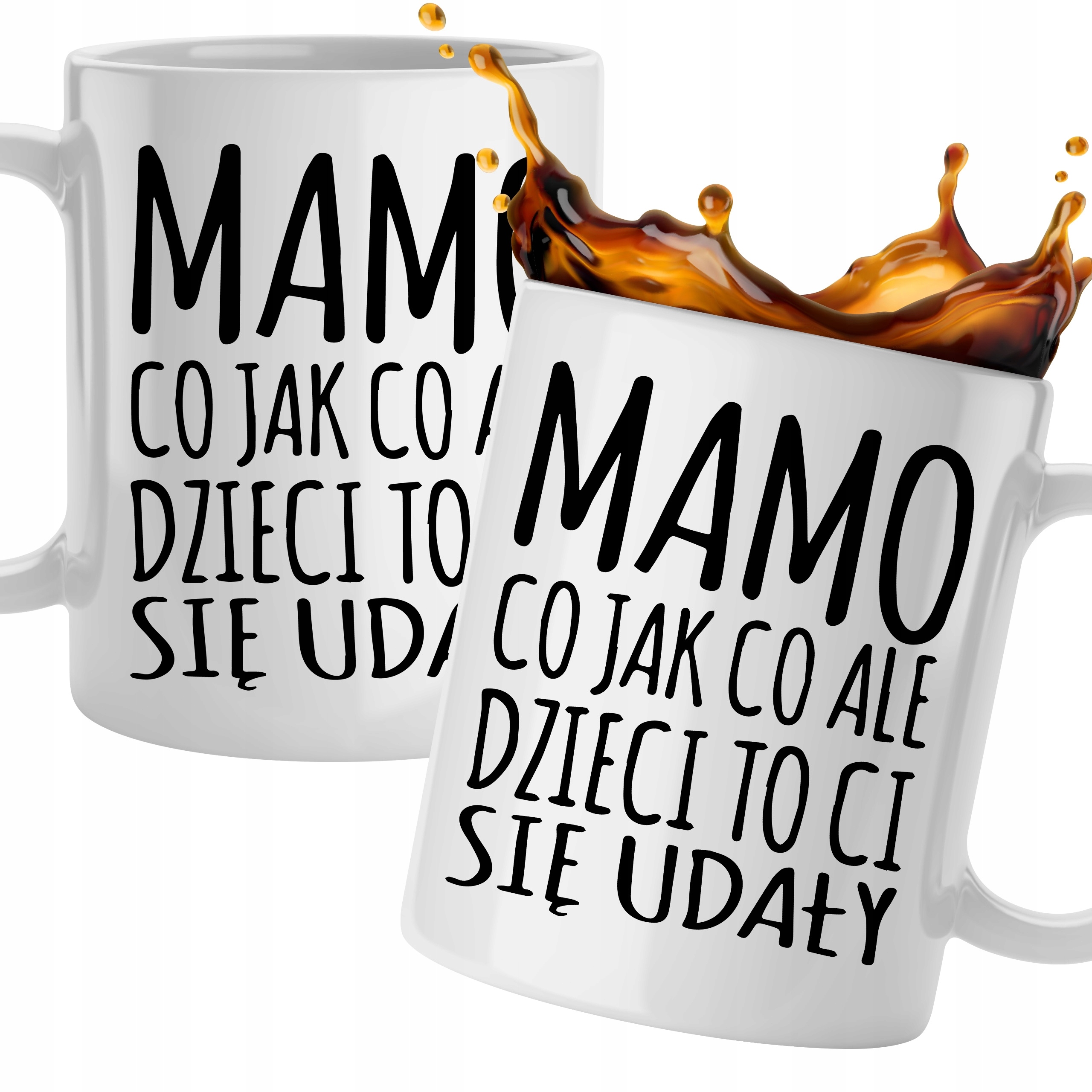 

Biały Kubek Mamo Co Jak Co Ale Dzieci CI Się Udały