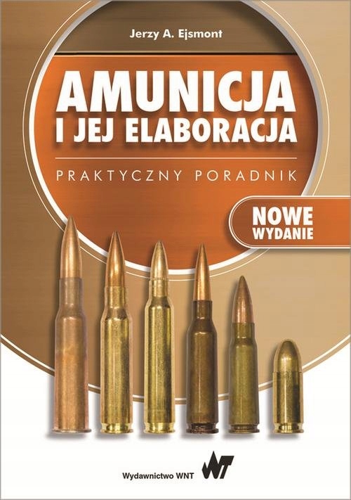 

Amunicja i jej elaboracja. Praktyczny poradnik