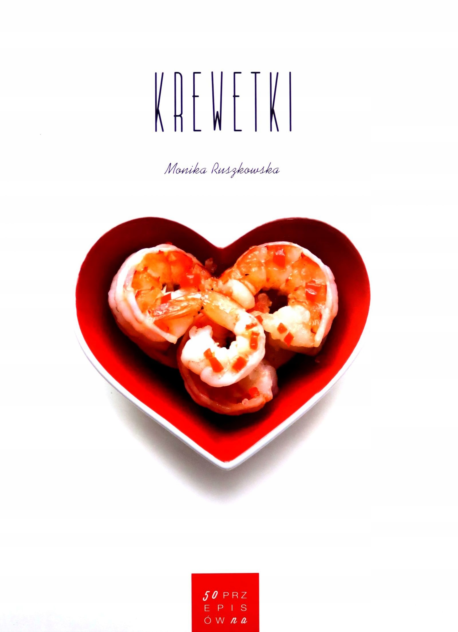 

Krewetki 50 przepisów na Monika Ruszkowska