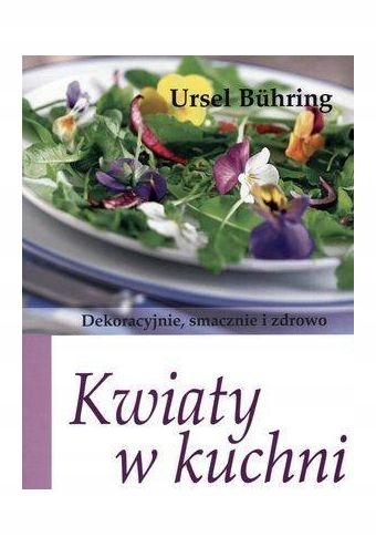KWIATY W KUCHNI - Ursel Buhring [KSIĄŻKA]