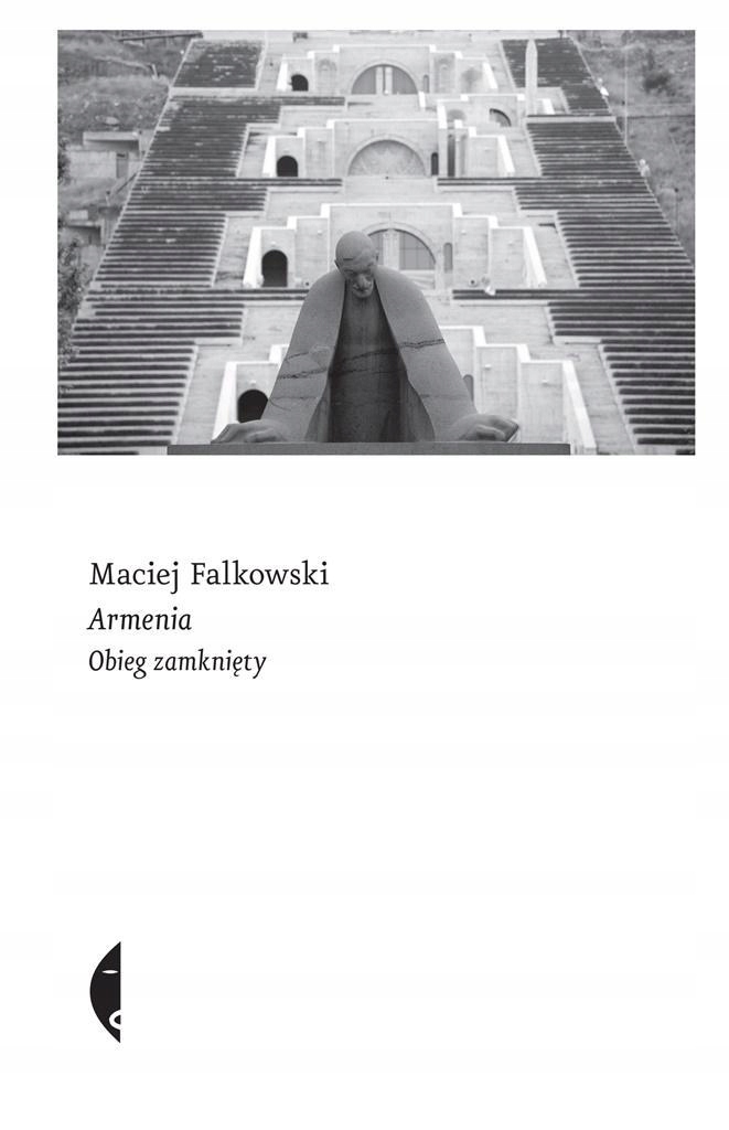 

Armenia. Obieg Zamknięty, Maciej Falkowski