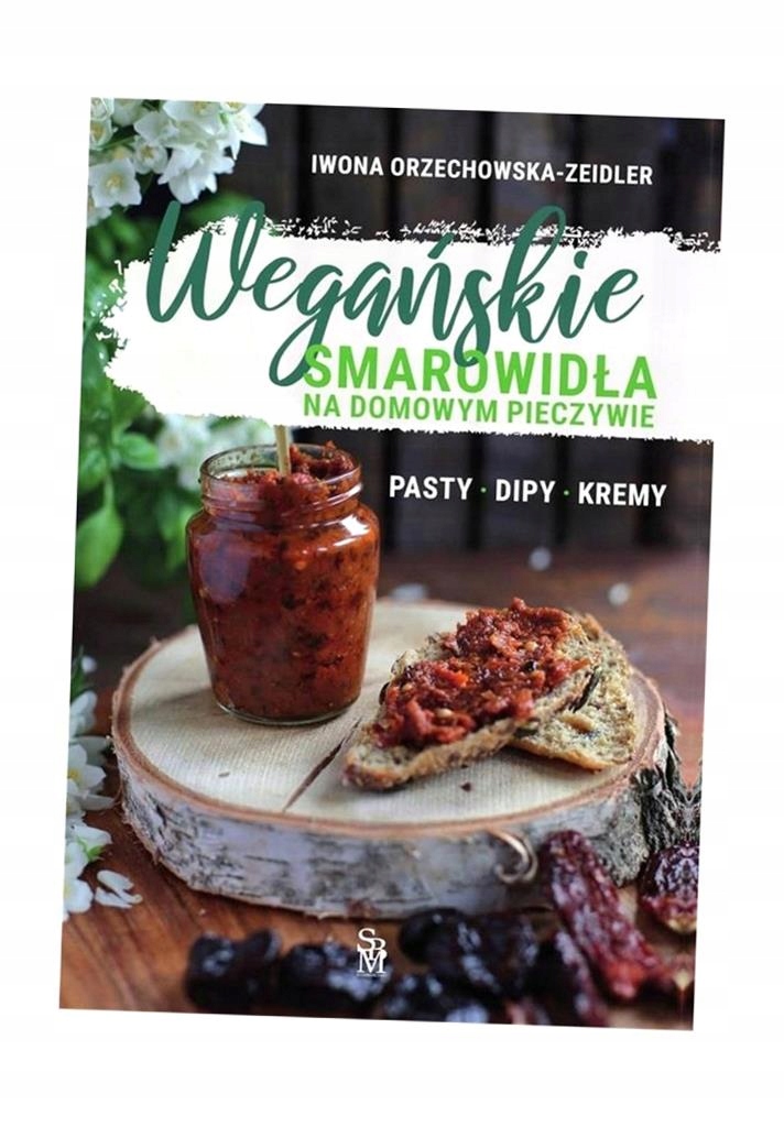 WEGAŃSKIE SMAROWIDŁA NA DOMOWYM PIECZYWIE IWONA ORZECHOWSKA-ZEIDLER