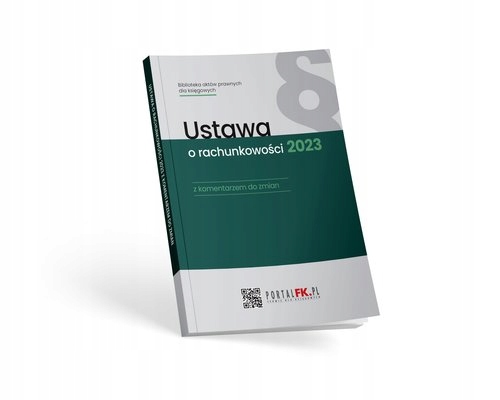 

Ustawa o rachunkowości 2023 z komentarzem do zmian