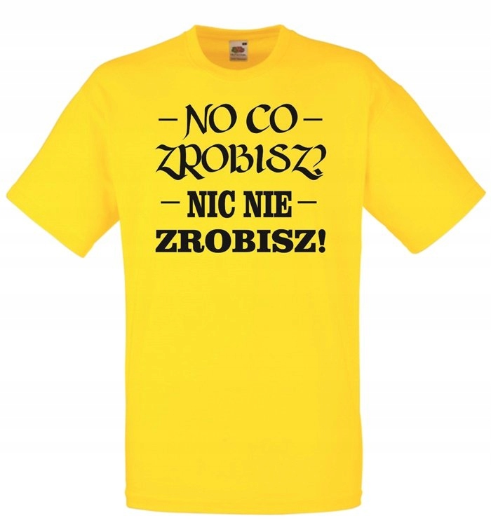

Koszulka męska No Co Zrobisz Nic Nie Zrobisz S