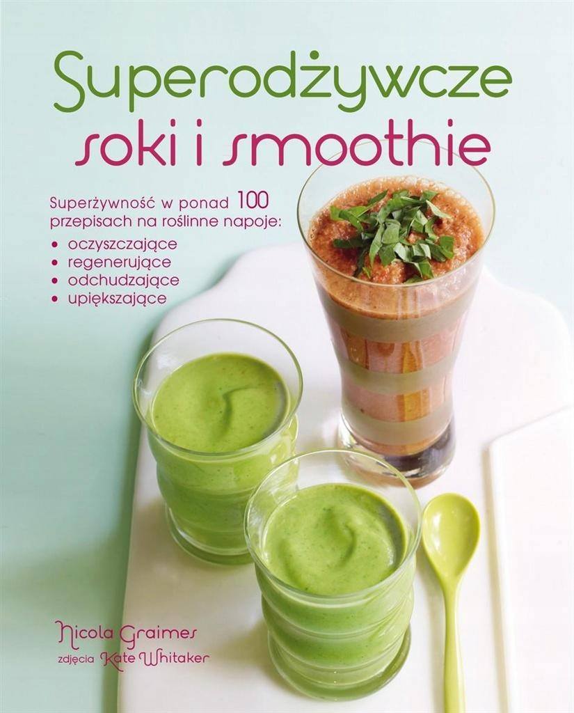 SUPERODŻYWCZE SOKI I SMOOTHIE NICOLA GRAIMES