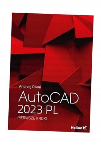 AUTOCAD 2023 PL. PIERWSZE KROKI, ANDRZEJ PIKOŃ
