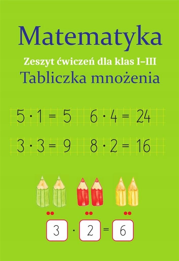 

Matematyka Tabliczka mnożenia Zeszyt ćwiczeń Klasa