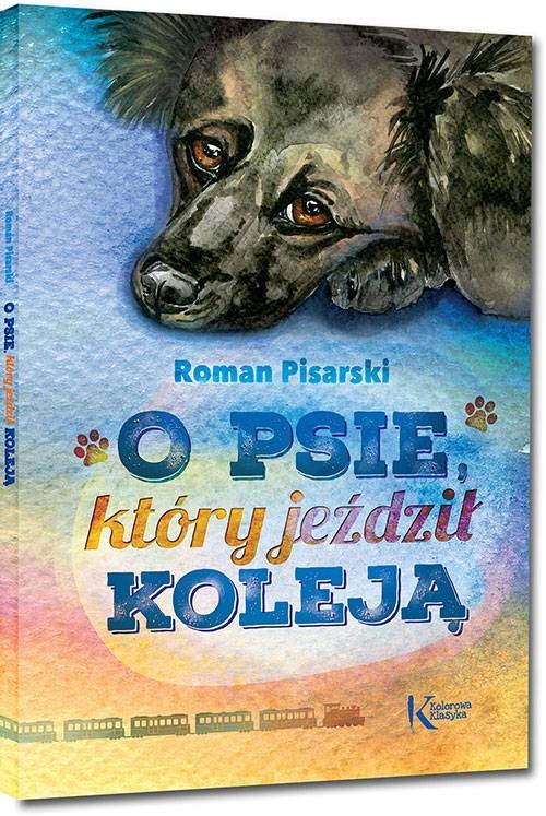 

O psie, który jeździł koleją Roman Pisarski