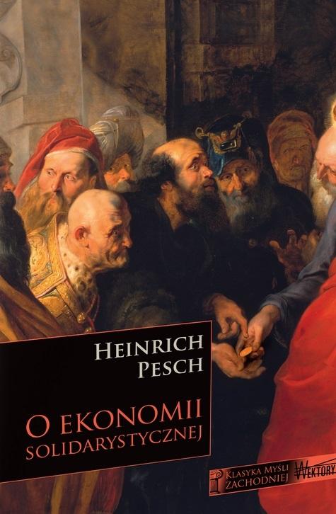 

O Ekonomii Solidarystycznej Heinrich Pesch