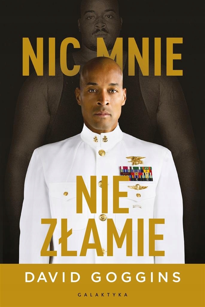 NIC MNIE NIE ZŁAMIE. ZAPANUJ NAD SWOIM UMYSŁEM.. DAVID GOGGINS, PIOTR PAZDE