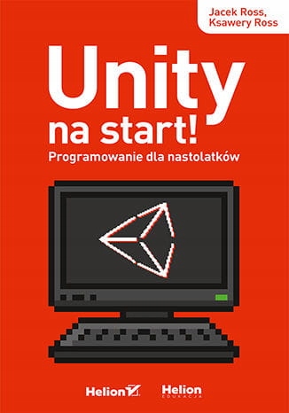 Unity na start!. Programowanie dla nastolatków.