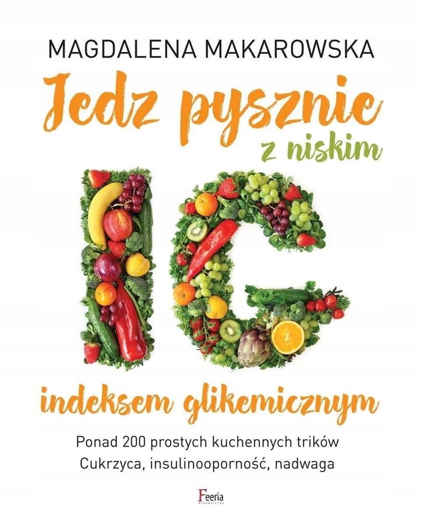 

Jedz Pysznie Z Niskim Indeksem Glikemicznym