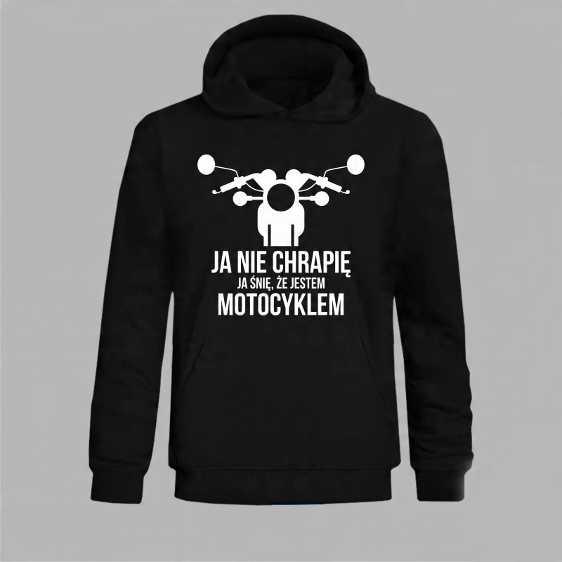

Ja nie chrapię - motocykl bluza z kapturem prezent