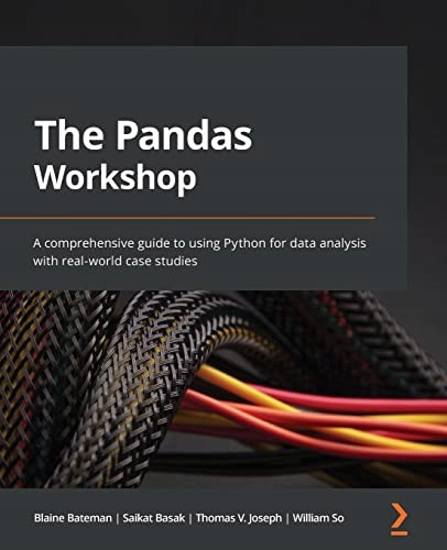 Bateman, Blaine The Pandas Workshop: A comprehensive guide to using Python