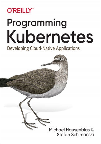 Programming Kubernetes. Developing Cloud-Native