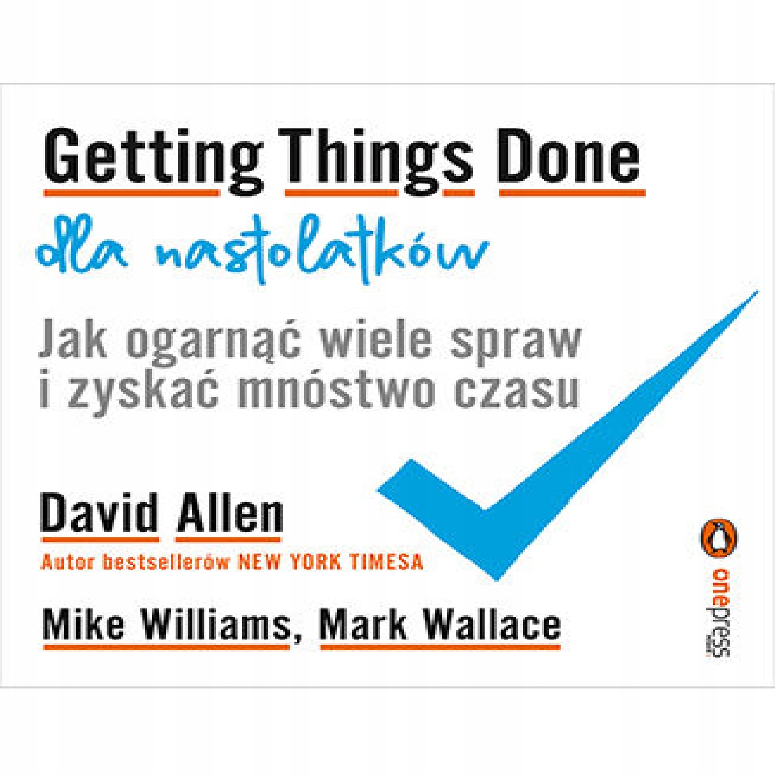Getting Things Done dla nastolatków. Jak