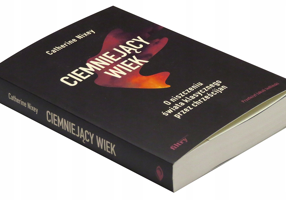

Ciemniejący wiek. O niszczeniu świata klasycznego