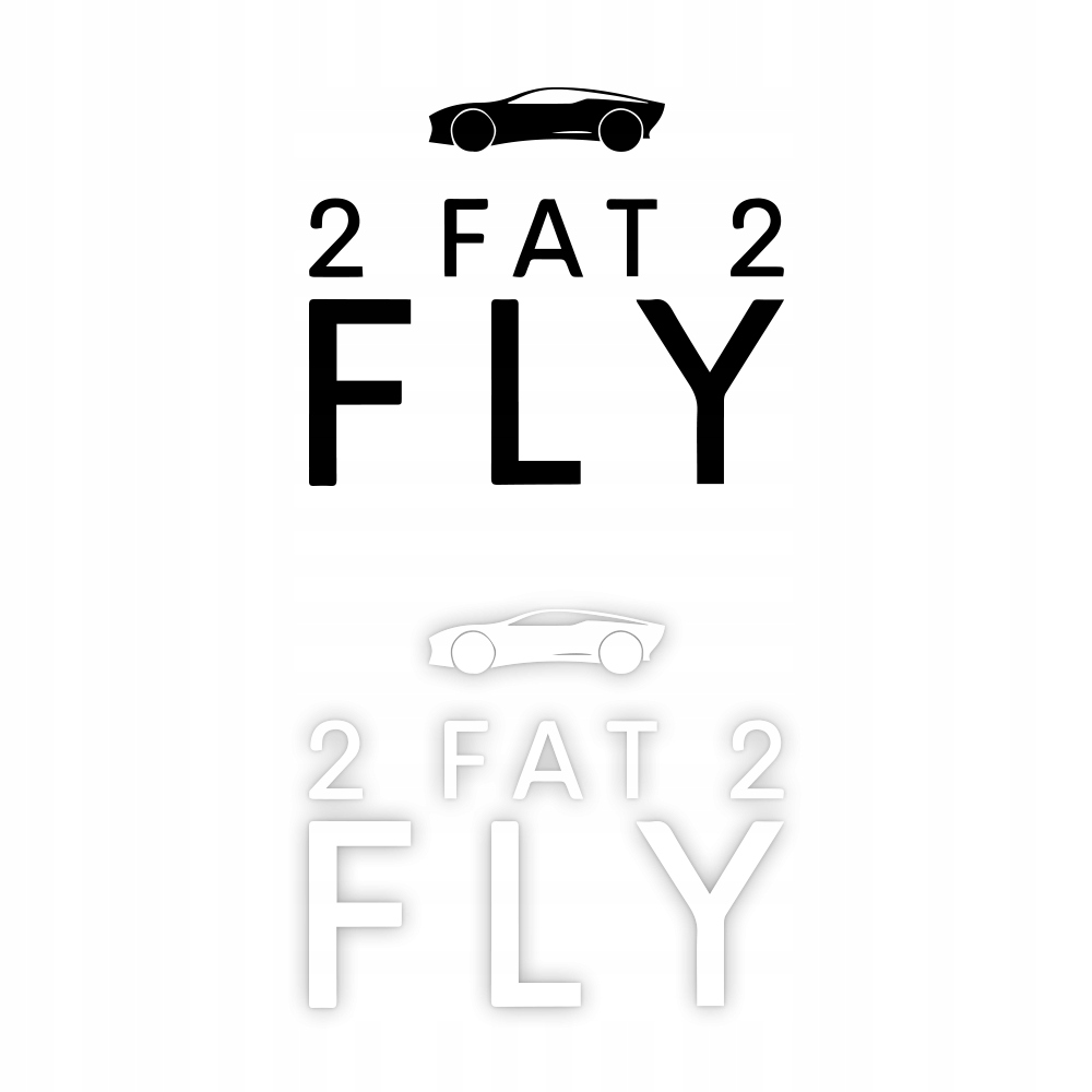 2 FAT 2 FLY - Naklejka na samochód KOLOR