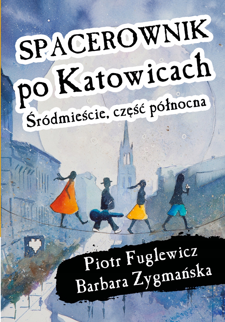 

Spacerownik Po Katowicach, Śródmieście Część Pół..