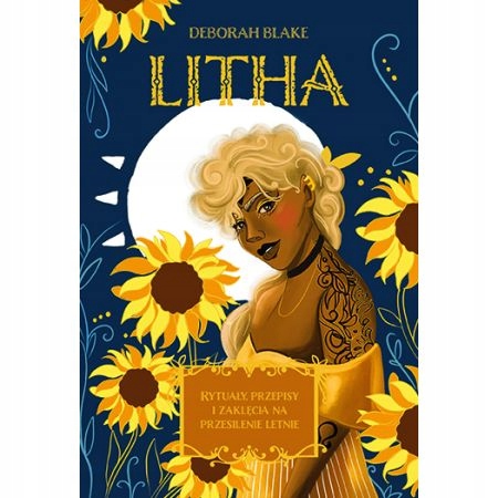 Litha Rytuały przepisy i zaklęcia Deborah Blake