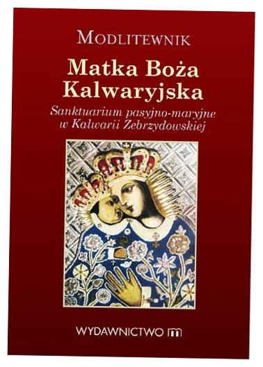 Matka Boża Kalwaryjska. Modlitewnik