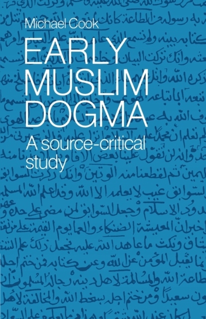 Early Muslim Dogma: A Source-Critical Study MICHAEL COOK