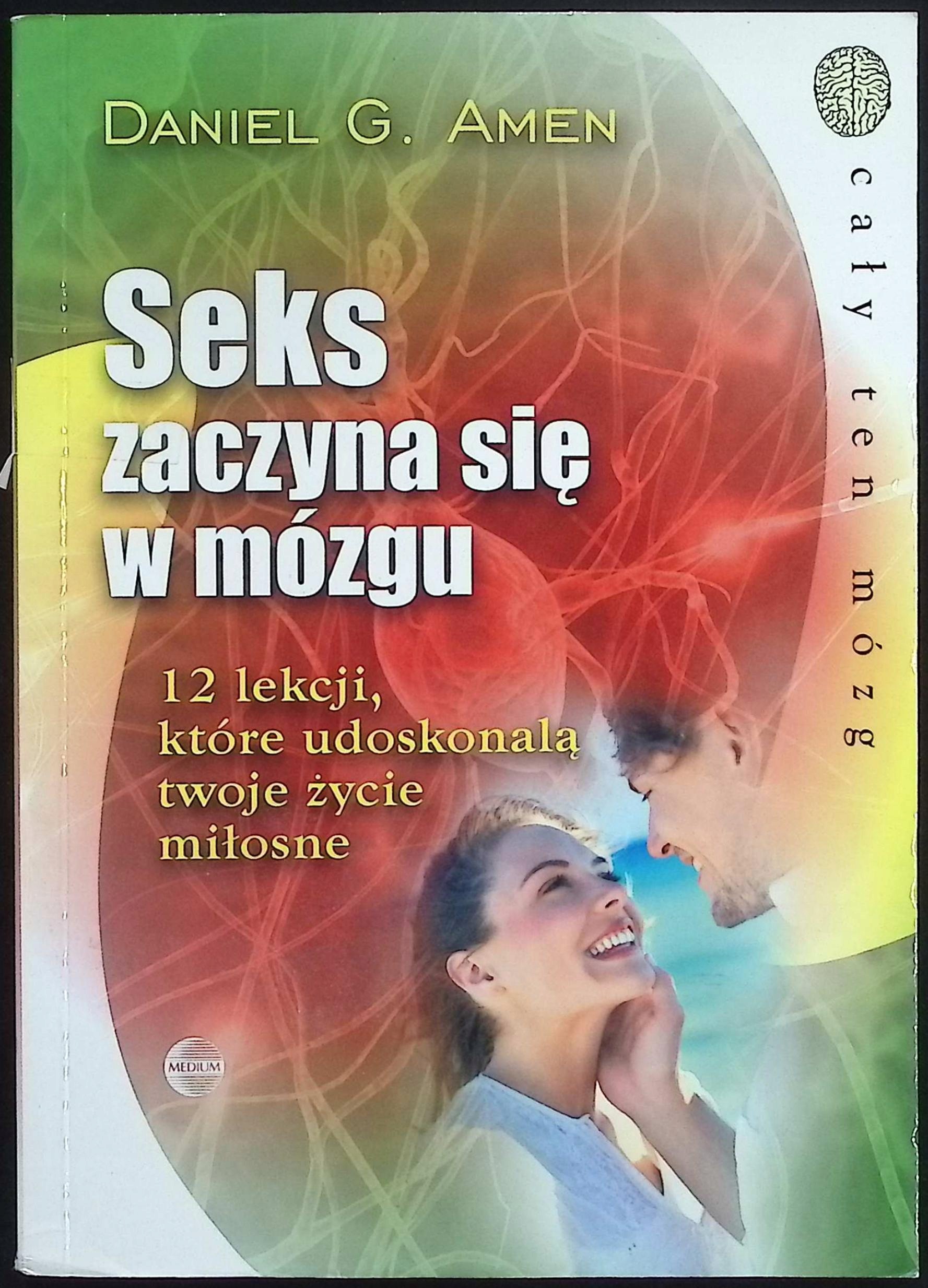 Seks zaczyna się w mózgu Daniel G. Amen