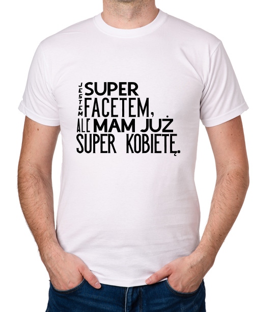 

koszulka Jestem Super Facetem Ale Mam Już Kobietę