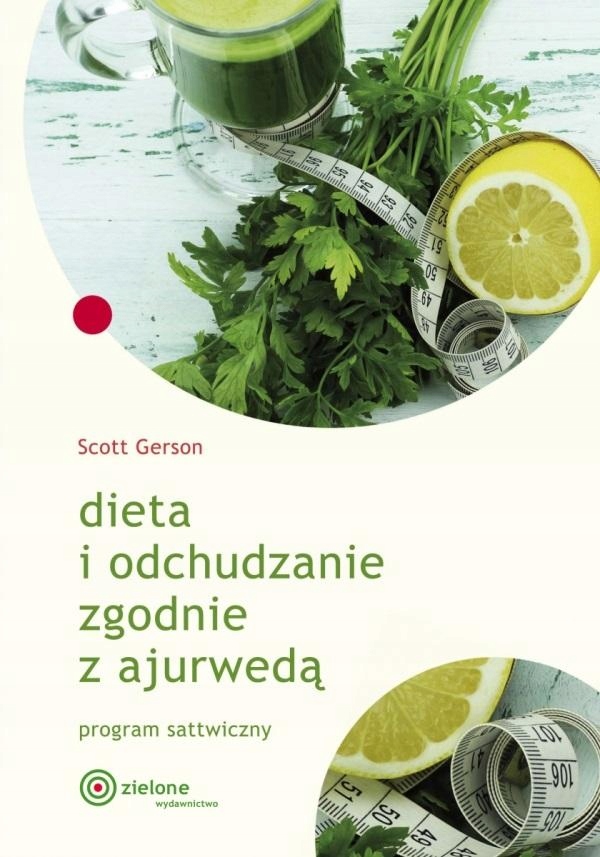DIETA I ODCHUDZANIE ZGODNIE Z AJURWEDĄ SCOTT GERSON