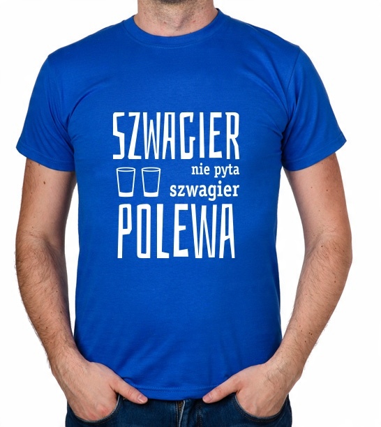 

koszulka Dla Szwagra Szwagier Nie Pyta Polewa