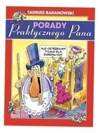 PORADY PRAKTYCZNEGO PANA TADEUSZ BARANOWSKI