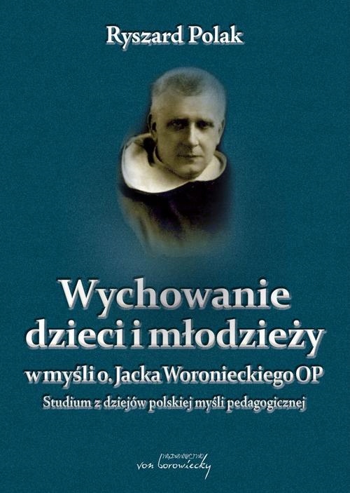 WYCHOWANIE DZIECI I MŁODZIEŻY W MYŚLI O. JACKA WORONIECKIEGO RYSZA.. EBOOK