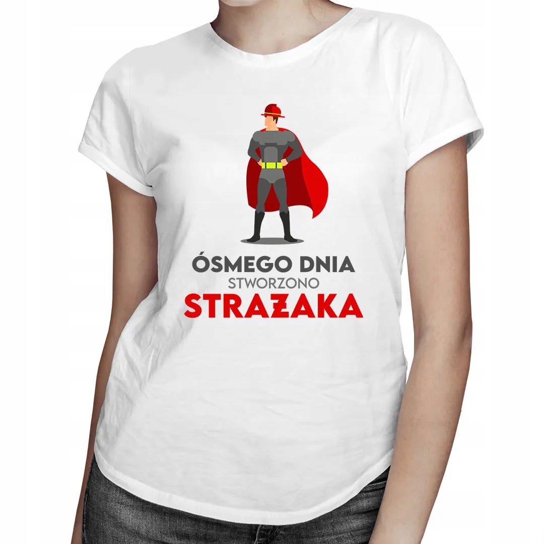 

Ósmego dnia stworzono strażaka koszulka z strażą