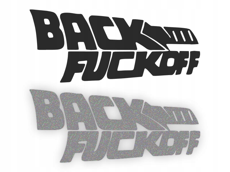 BACK THE F*CK OFF - Naklejka na samochód na auto ODBLASKOWA