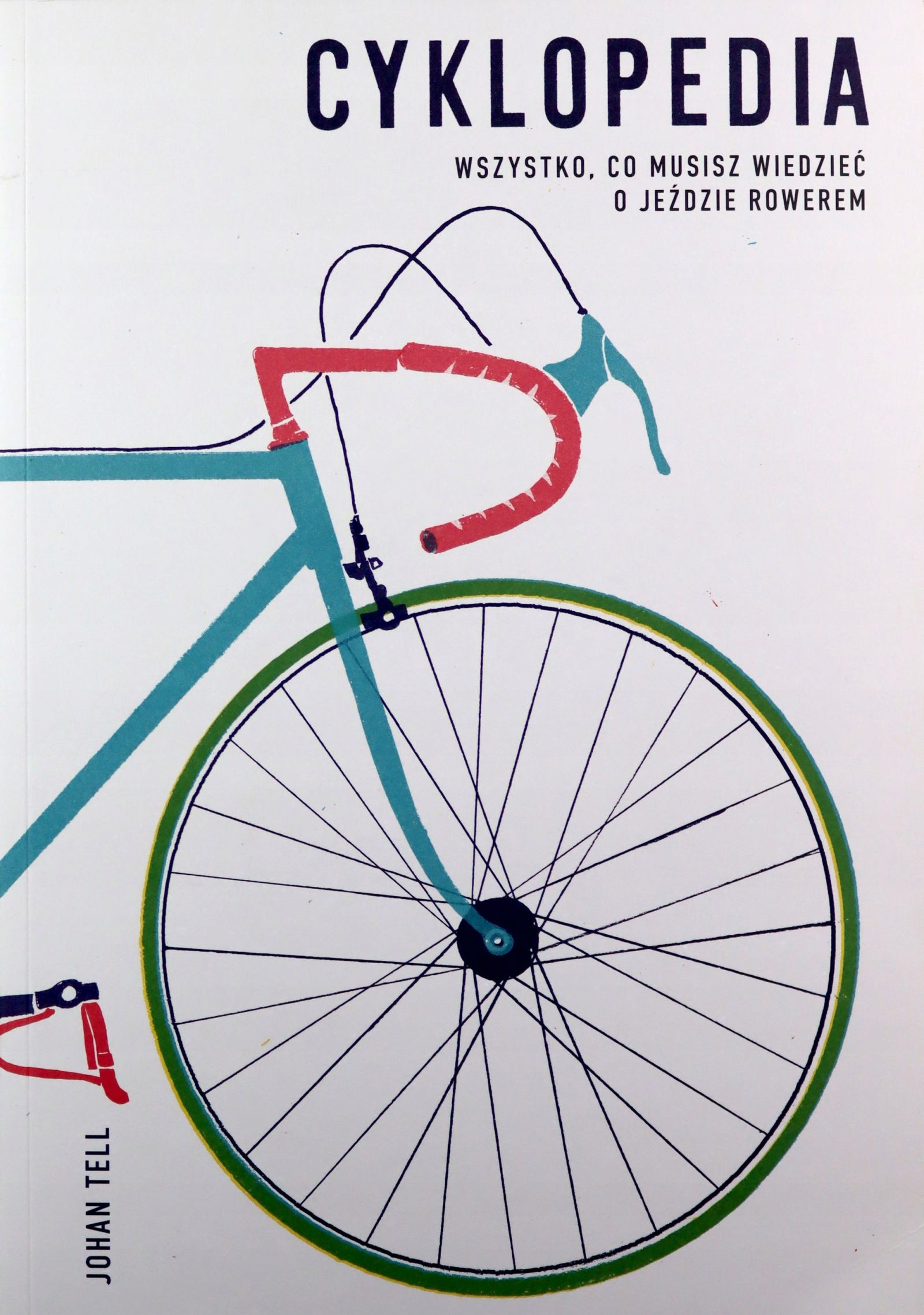 CYKLOPEDIA. WSZYSTKO, CO MUSISZ WIEDZIEĆ O JEŹDZIE ROWEREM - Johan Tell KSI