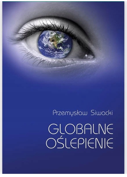

Globalne oślepienie Przemysław Siwacki