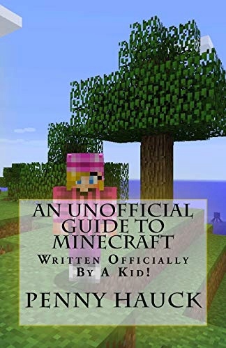 Hauck, Brad An Unofficial Guide to Minecraft: For Kids by a Kid!