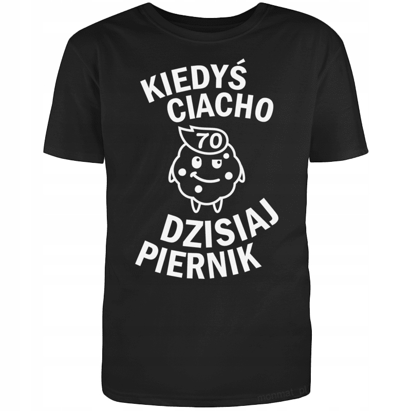 

Koszulka na Urodziny Ciacho Dzisiaj Piernik 70 XL
