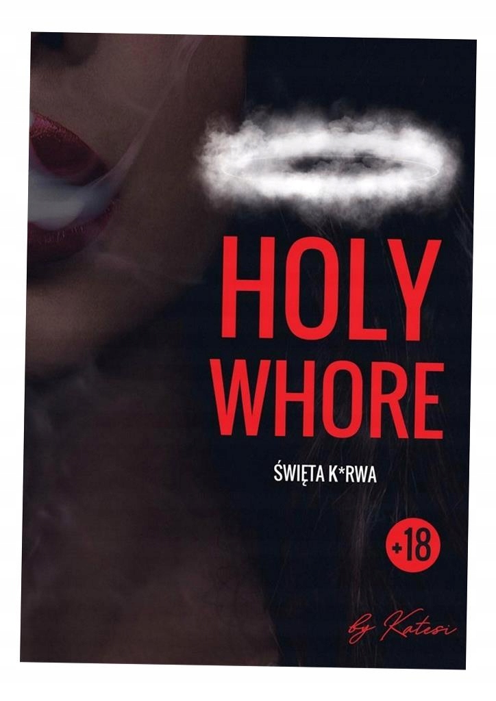 HOLY WHORE. ŚWIĘTA K*RWA, KATESI