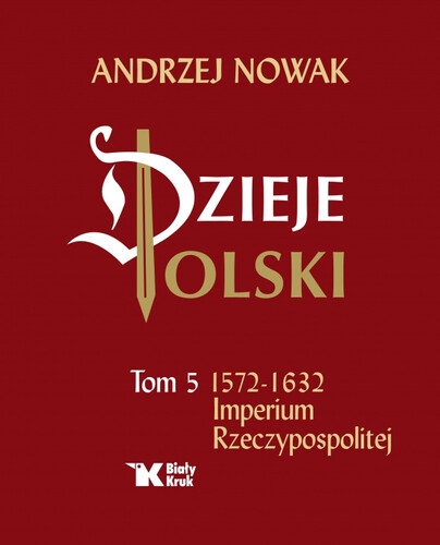 Dzieje Polski Tom 5 Imperium Rzeczypospolitej Andrzej Nowak POWYSTAWOWA