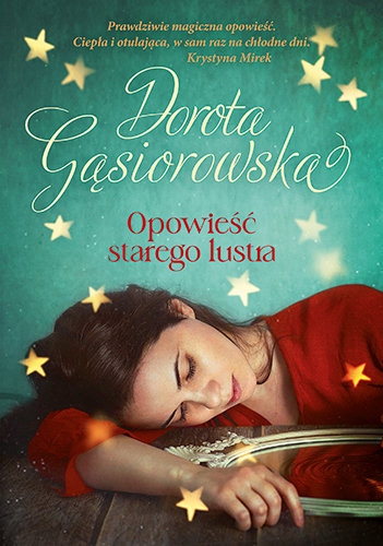 

Opowieść Starego Lustra Dorota Gąsiorowska