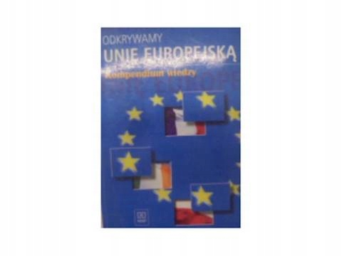 Kompedium wiedzy Odkrywamy Unię Europejską GIMN kl