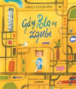 

Gdy Pola się zgubi. Gabriela Rzepecka-Weiss